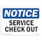 Signmission OSHA Notice, 5" Height, Service Check Out Sign, 7" X 5", Landscape OS-NS-D-57-L-18291 - alternate 1